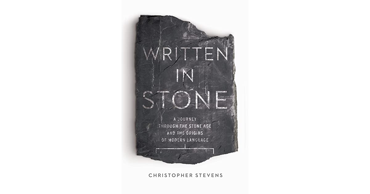 Book Review: Written in Stone: A Journey Through the Stone Age and Origins of Modern Language by Christopher Stevens
