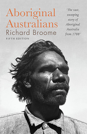 Aboriginal history from a white person's perspective: Aboriginal Australians by Richard Broome