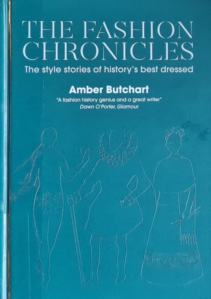 Book Review: The Fashion Chronicles: Style Stories of History’s Best Dressed by Amber Butchard
