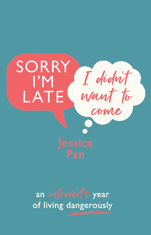 Book Review: Sorry I’m Late, I Didn’t Want to Come by Jessica Pan