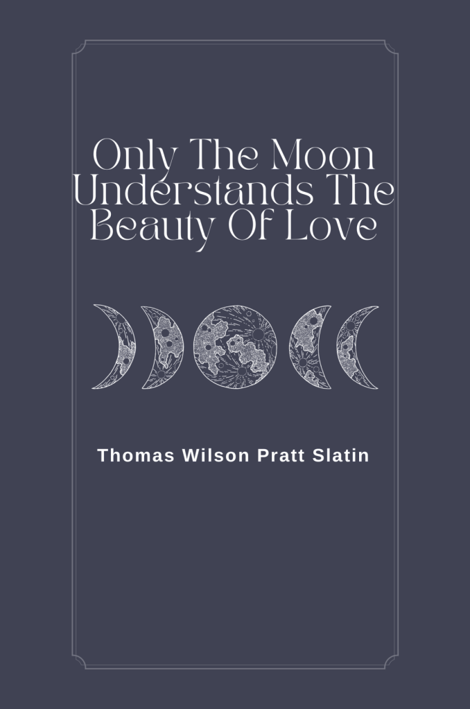 Book Review: Only The Moon Understands The Beauty Of Love by Thomas Slatin